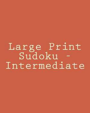 Large Print Sudoku - Intermediate de Praveen Puri