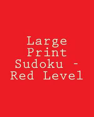 Large Print Sudoku - Red Level de Praveen Puri