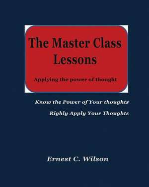 The Master Class Lessons de Ernest C. Wilson