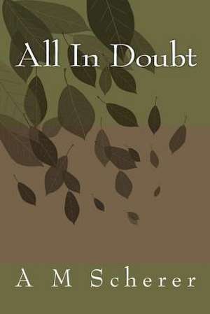 All in Doubt de A. M. Scherer