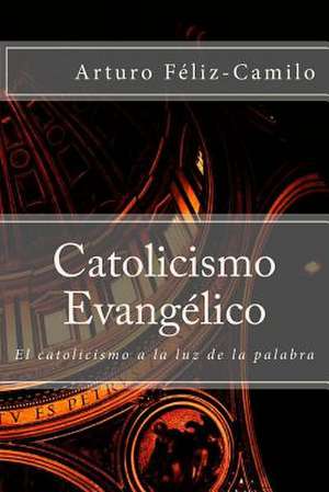 Catolicismo Evangelico de Arturo Feliz-Camilo