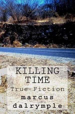 Killing Time de Marcus Dalrymple