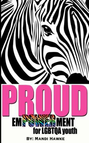 Proud: Empowerment for Lgbtq Youth de Mandi Hawke