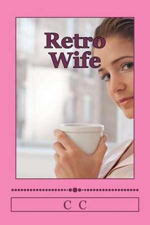 Retro Wife de C. C