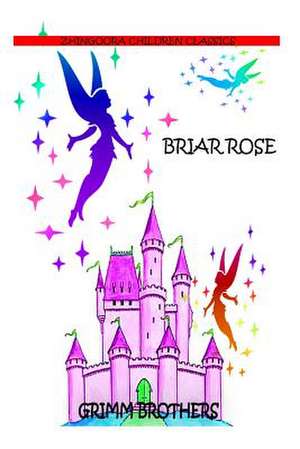 Briar Rose de Brothers Grimm