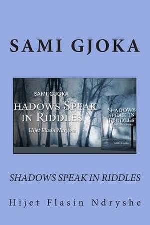 Shadows Speak in Riddles de Sami Gjoka