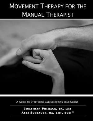 Movement Therapy for the Manual Therapist de Alex Susbauer