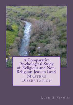 A Comparative Psychological Study of Religious and Non-Religious Jews in Israel de Ruth V. N. Benjamin