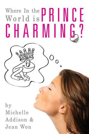 Where in the World Is Prince Charming? de Michelle Addison