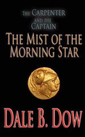 The Carpenter and the Captain - The Mist of the Morning Star de Dale B. Dow