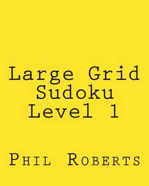 Large Grid Sudoku Level 1 de Phil Roberts