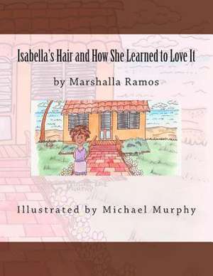 Isabella's Hair and How She Learned to Love It de Marshalla Soriano Ramos