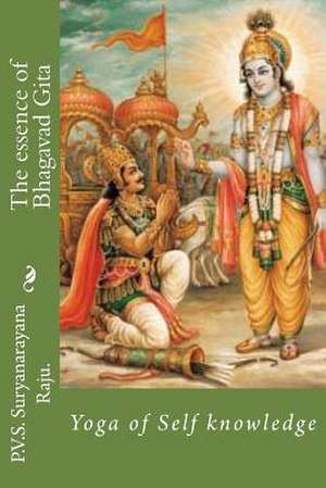 The Essence of Bhagavad Gita de MR P. V. S. Suryanarayana Raju Raju