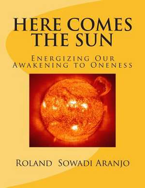 Here Comes the Sun de Roland Sowadi Aranjo