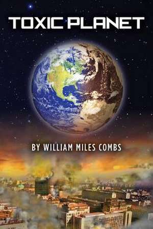 Toxic Planet de William Miles Combs