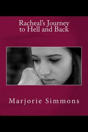 Racheal's Journey to Hell and Back de Marjorie Simmons