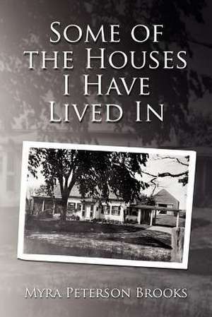 Some of the Houses I Have Lived in: Al An'am 111 to Al A'Raf 087 de Myra Peterson Brooks