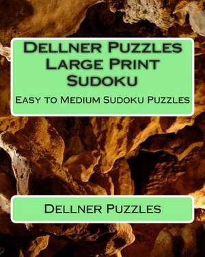 Dellner Puzzles Large Print Sudoku de Dellner Puzzles