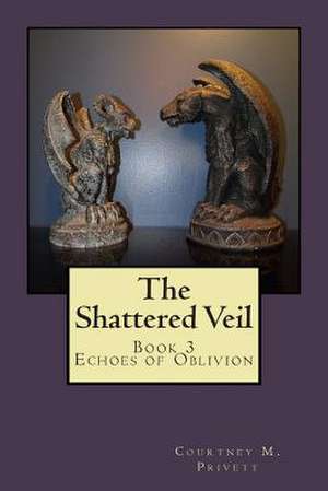 The Shattered Veil de Courtney M. Privett