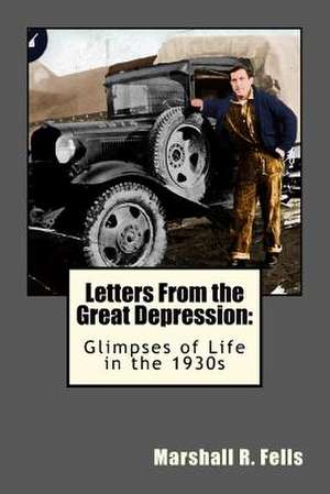 Letters from the Great Depression de Marshall R. Fells