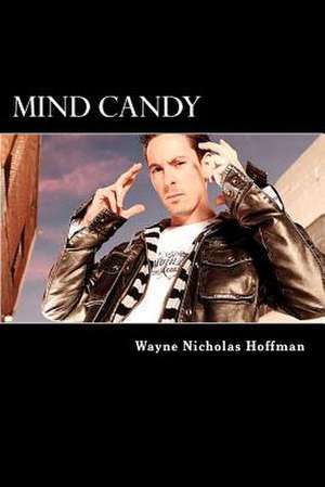 Mind Candy de Wayne Nicholas Hoffman