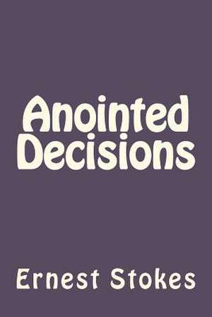 Anointed Decision de Ernest W. Stokes