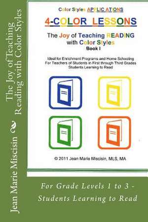 The Joy of Teaching Reading with Color Styles de Jean Marie Miscisin