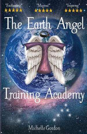 The Earth Angel Training Academy de Michelle Gordon