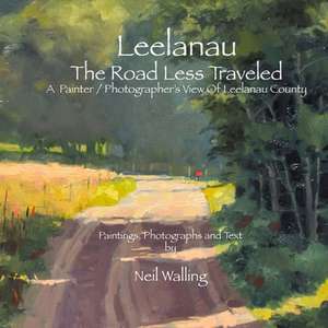 Leelanau - The Road Less Traveled de MR Neil Walling