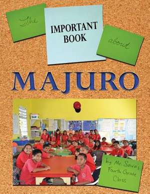 The Important Book about Majuro de MR Savu's Fourth Grade Class