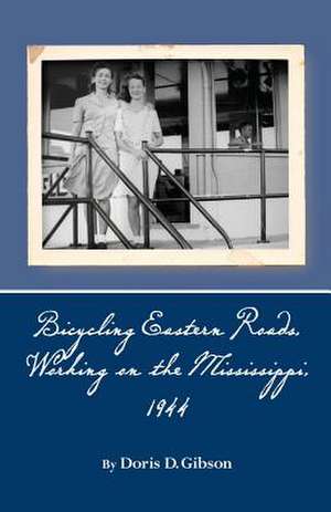 Bicycling Eastern Roads, Working on the Mississippi, 1944 de Doris D. Gibson