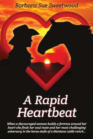 A Rapid Heartbeat de Barbara Sue Sweetwood