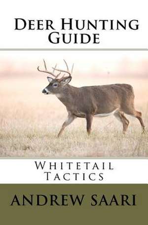 Deer Hunting Guide de Andrew Saari