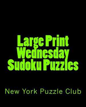 Large Print Wednesday Sudoku Puzzles de New York Puzzle Club