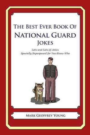 The Best Ever Book of National Guard Jokes de Mark Geoffrey Young