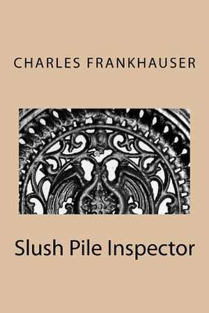 Slush Pile Inspector de Charles Frankhauser