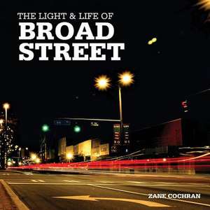 The Light & Life of Broad Street de Zane R. Cochran