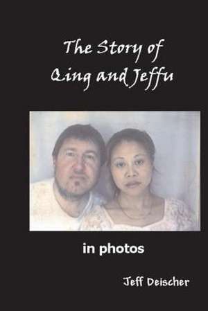 The Story of Qing and Jeffu de Jeff Deischer