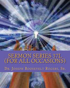 Sermon Series 37l (for All Occasions) de Sr. Dr Joseph R. Rogers