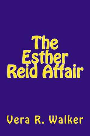 The Esther Reid Affair de Vera R. Walker