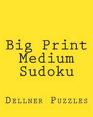 Big Print Medium Sudoku de Dellner Puzzles