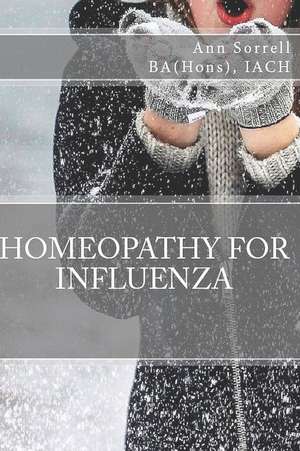 Homeopathy for Influenza de Ann Sorrell Ba (Hons) Dsh