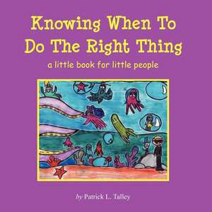 Knowing When to Do the Right Thing de Patrick L. Talley