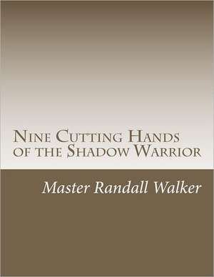 Nine Cutting Hands of the Shadow Warrior: For Students in Grade Levels 4 to 6 - Students Reading to Learn de Master Randall Walker