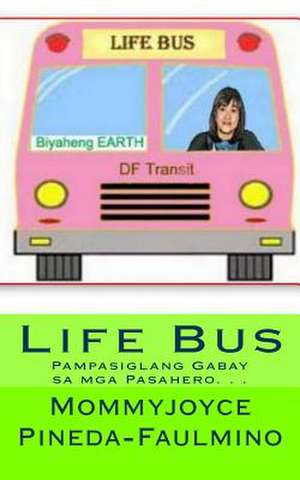 Life Bus de Mommyjoyce Pineda-Faulmino