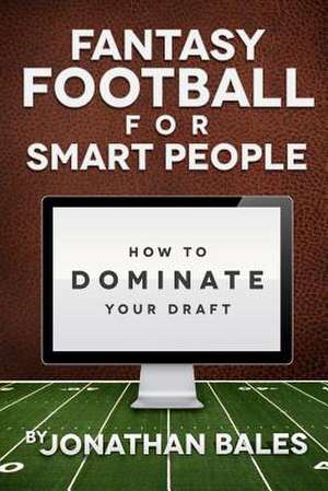 Fantasy Football for Smart People de Jonathan Bales