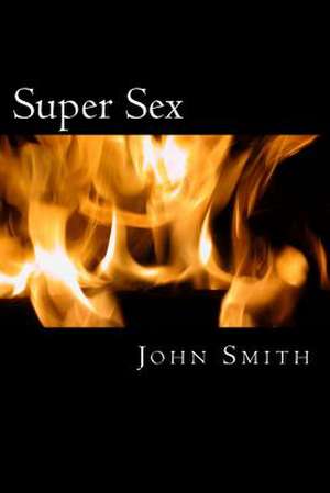 Super Sex de Dr John Smith