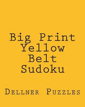 Big Print Yellow Belt Sudoku de Dellner Puzzles