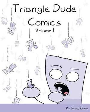 Triangle Dude Comics Volume 1 de David Gray