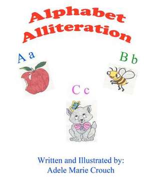 Alphabet Alliteration de Adele Marie Crouch